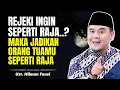 Rezekimu Ingin Seperti Raja? Jadikanlah Orang Tuamu Seperti Raja ~ Ustadz Hilman Fauzi Terbaru