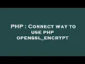 PHP Correct way to use php openssl - encrypt