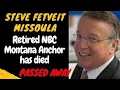 Steve Fetveit Obituary Missoula CAUSE OF DEATH Retired NBC Montana Anchor has died - Death
