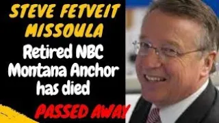 Steve Fetveit Obituary Missoula CAUSE OF DEATH Retired NBC Montana Anchor has died - Death