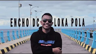 Download LOKA POLA - ENCHO DC (Official Music Video) MP3