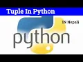 Tuple in Python In Nepali tuple in python playlist tuple in python programming