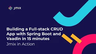 Full-stack CRUD App with Spring Boot and Vaadin in 15 Minutes Jmix in Action