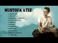 Download Lagu The Best Full Album Mostafa Atef Terbaru TANPA IKLAN