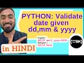 Python program to validate a date given month day and year in Hindi