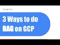 3 Ways to do RAG on GCP