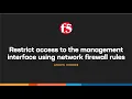 Restrict access to the management interface using network firewall rules