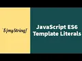 JavaScript ES6 Template Literals Explained