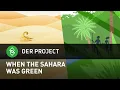 The Sahara Desert Used to be Green