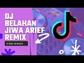 DJ BELAHAN JIWA ARIEF REMIX VIRAL TIKTOK