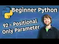 Beginner Python Tutorial 92 - Positional Only Parameter