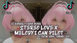 dj stereo love x melody i can pilot slow beat viral tiktok terbaru 2021 bima remix ft dj komang