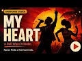 My Heart-"Dali Wami" by King Temoso, Master KG & Nkosazana Daughter (feat. Nobuhle).