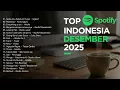 Top Hits Spotify Indonesia 2025 - Idgitaf Sedia Aku Sebelum Hujan - Alamak Lagu Viral Tiktok 2025