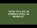 How to log in zimbra mail in mobile