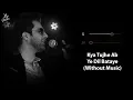 Download Lagu Kya Tujhe Ab Ye Dil Bataye (Without Music Vocals Only) | Falak Shabbir | Sanam Re | Now Vocals