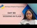 Sessions in Flask 100 Days of Python Programming Day 90