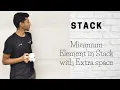 10 Minimum Element in Stack with Extra space