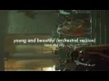 young and beautiful (orchestral version) (slowed)
