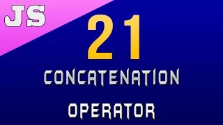Concatenation Operator in Javascript - 21