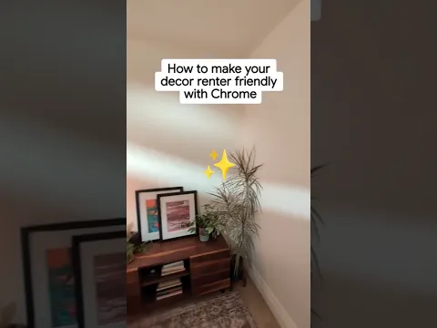 Chrome can help you get that dream decor without giving up your security deposit. 💸