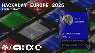 Hackaday Europe 2026: Erin Kennedy - Outdoors with Robots