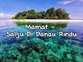 Lirik Lagu : Salju Di Danau Rindu by Mamat