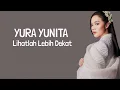 Download Lagu YURA YUNITA - Lihatlah Lebih Dekat ( Lirik Lagu ) ~ Mengapa Bintang Bersinar