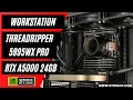PC Build Threadripper PRO 5995WX 512GB RTX A5000