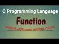 Function in C program creating user define function without argument without return