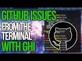 GHI GitHub Issues Should Be Done From The Terminal