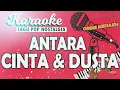 Karaoke ANTARA CINTA DAN DUSTA Obbie Messakh/ Music By Lanno Mbauth