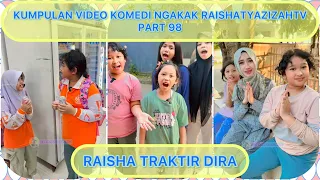 KUMPULAN VIDEO KOMEDI NGAKAK @RAISHATYAZIZAHTV PART 98 | RAISHA TRAKTIR DIRA