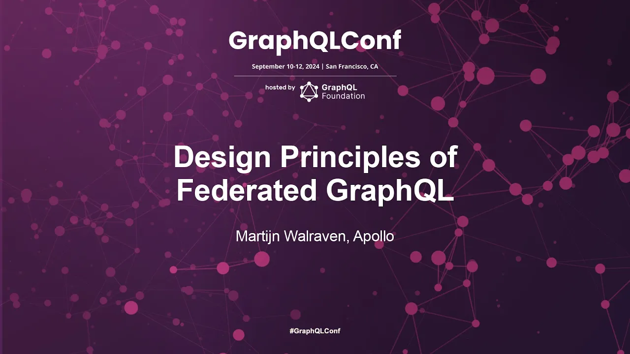 Design Principles of Federated GraphQL - Martijn Walraven - Apollo