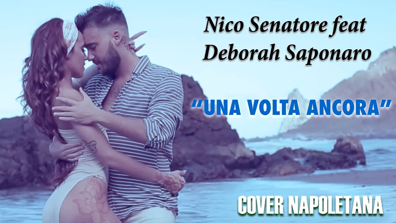 Nico Senatore Feat Deborah Saponaro - Una Volta Ancora Cover Napoletana - Official Video
