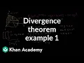 Divergence theorem example 1 Divergence theorem Multivariable Calculus Khan Academy