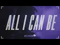 Lagu Echoes - All I Can Be (Official Music Video) 4K