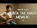 Lagu Cinta Tak Harus Memiliki - ST12 || Akustik Version 