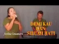 Download Lagu DEMI KAU DAN SIBUAH HATI COVER JUSLINA SIMAMORA