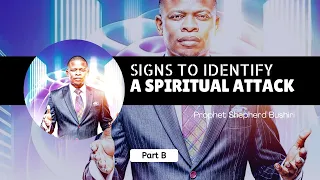 SIGNS TO KNOW YOU’RE UNDER SPIRITUAL ATTACK | PART 2 | PROPHET SHEPHERD BUSHIRI