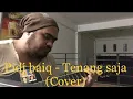 Download Lagu Pidi baiq (The panas dalam) - Tenang saja (Ari freeman cover) CEK DESKRIPSI !
