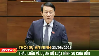 Tiếp thu ý kiến đại biểu, hoàn thiện dự thảo Bộ luật Hình sự (sửa đổi) | Thời sự an ninh ngày 23/8