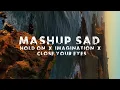 Download Lagu Mashup Slow Beat - Hold On X Imagination X Close your eyes  IkyyPahlevii 