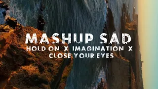 Download Mashup Slow Beat - Hold On X Imagination X Close your eyes ( IkyyPahlevii ) MP3