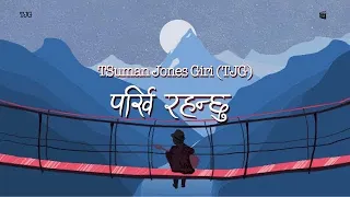 Download पर्खि रहन्छु || Parkhiranchhu  Lyrical Video || love song by TJG MP3