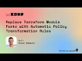 Replace Terraform Module Forks with Automatic Policy Transformation Rules