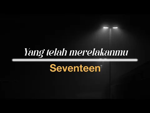 Download MP3 Seventeen - Yang Telah Merelakanmu (speed up)