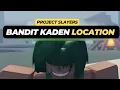 Where to Find the Bandit Kaden Location in Roblox Project Slayers
