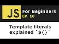 JavaScript template literals explained JS for Beginners Ep 10
