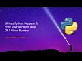 Write a Python Program To Print Multiplication Table Of A Given Number